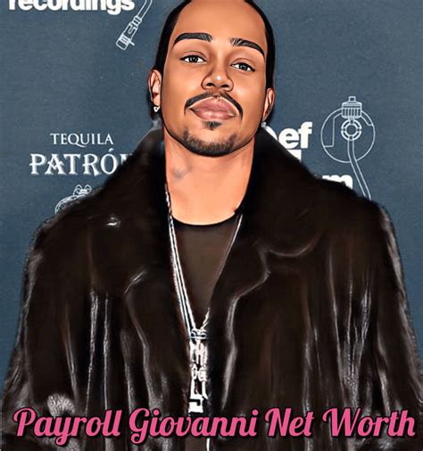 Payroll Giovanni Net Worth 